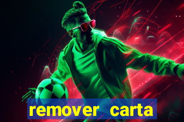 remover carta history reborn